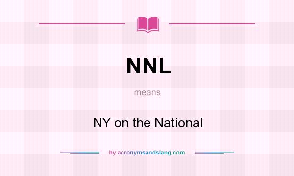 What does NNL mean? It stands for NY on the National