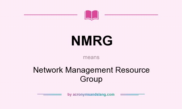 What does NMRG mean? It stands for Network Management Resource Group