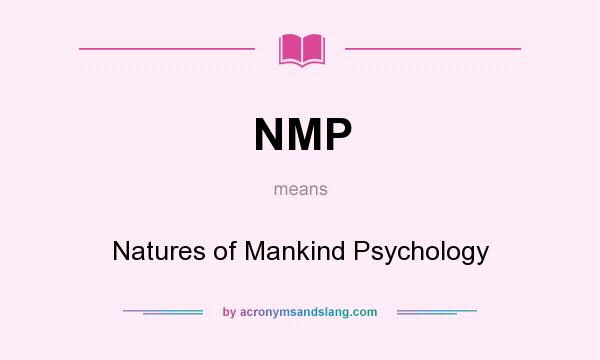 What does NMP mean? It stands for Natures of Mankind Psychology