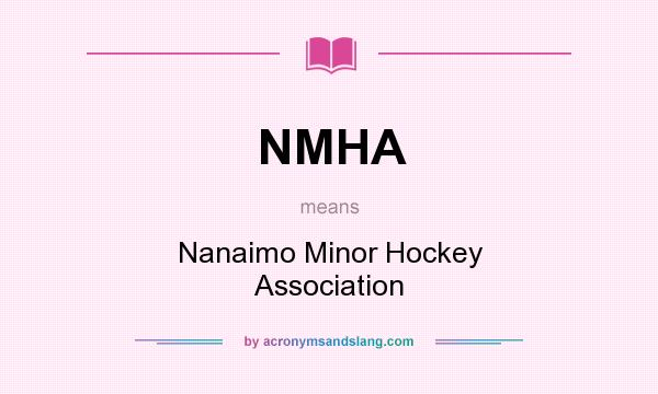 What does NMHA mean? It stands for Nanaimo Minor Hockey Association