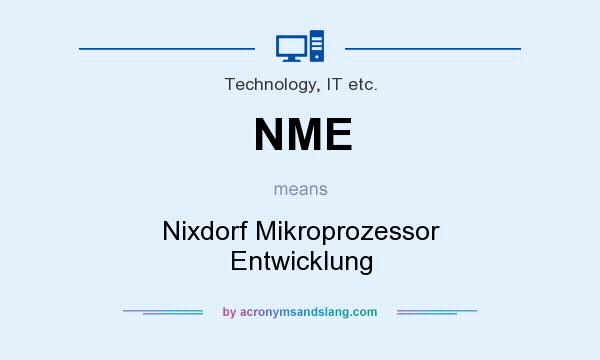 What does NME mean? It stands for Nixdorf Mikroprozessor Entwicklung