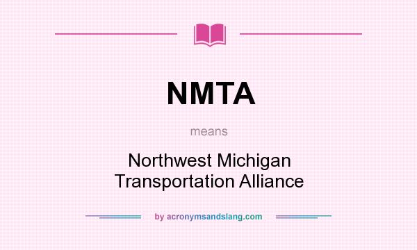 What does NMTA mean? It stands for Northwest Michigan Transportation Alliance