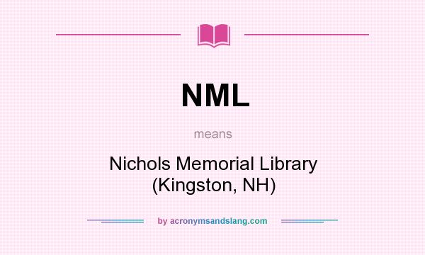 What does NML mean? It stands for Nichols Memorial Library (Kingston, NH)