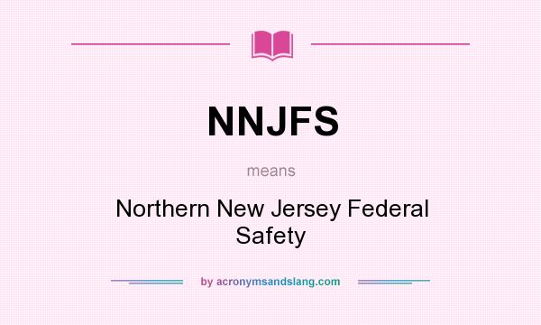 What does NNJFS mean? It stands for Northern New Jersey Federal Safety