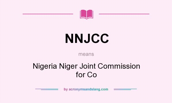 What does NNJCC mean? It stands for Nigeria Niger Joint Commission for Co