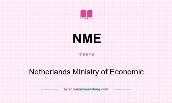 What does NME mean? It stands for Netherlands Ministry of Economic