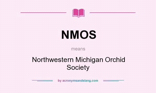 What does NMOS mean? It stands for Northwestern Michigan Orchid Society