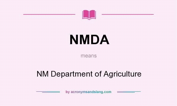 What does NMDA mean? It stands for NM Department of Agriculture