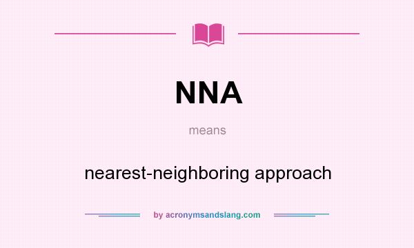 What does NNA mean? It stands for nearest-neighboring approach