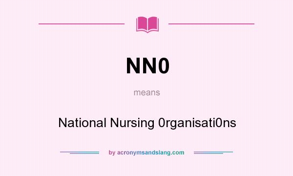 What does NN0 mean? It stands for National Nursing 0rganisati0ns
