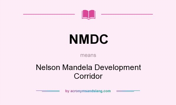 What does NMDC mean? It stands for Nelson Mandela Development Corridor