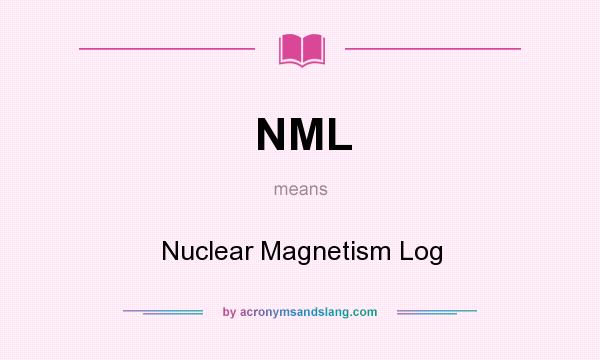What does NML mean? It stands for Nuclear Magnetism Log