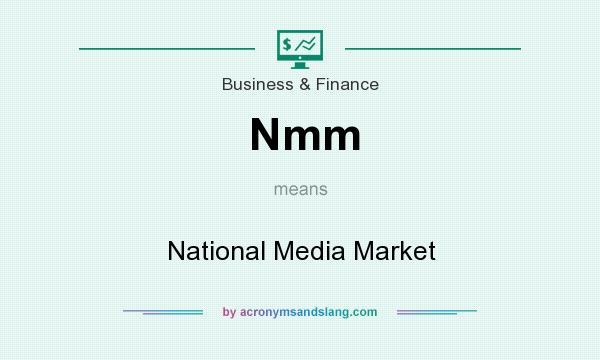 What does Nmm mean? It stands for National Media Market