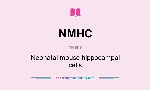 What does NMHC mean? It stands for Neonatal mouse hippocampal cells