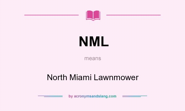 What does NML mean? It stands for North Miami Lawnmower