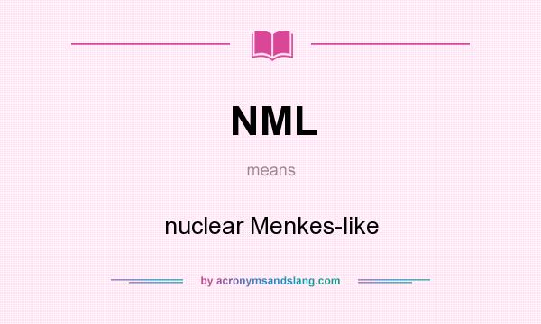 What does NML mean? It stands for nuclear Menkes-like