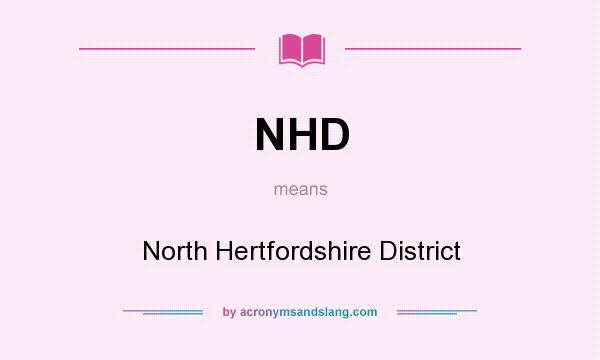 What does NHD mean? It stands for North Hertfordshire District