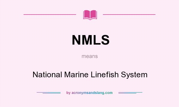 What does NMLS mean? It stands for National Marine Linefish System