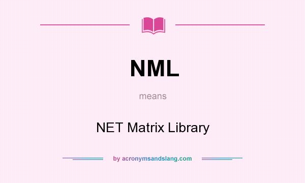 What does NML mean? It stands for NET Matrix Library
