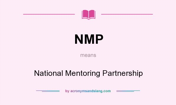 What does NMP mean? It stands for National Mentoring Partnership