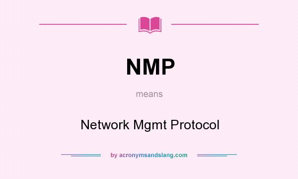What does NMP mean? It stands for Network Mgmt Protocol