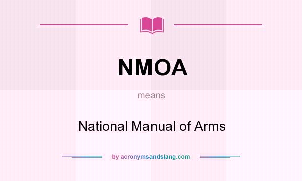 What does NMOA mean? It stands for National Manual of Arms