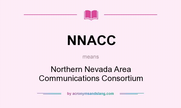 What does NNACC mean? It stands for Northern Nevada Area Communications Consortium