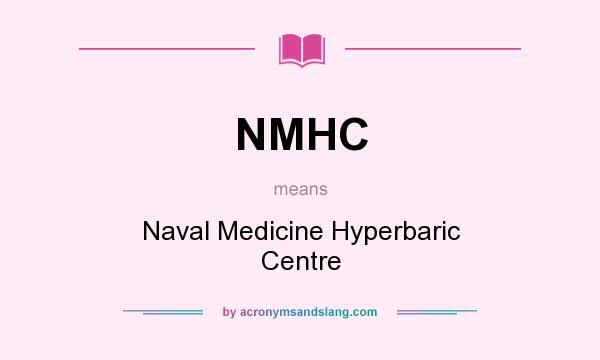 What does NMHC mean? It stands for Naval Medicine Hyperbaric Centre