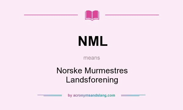 What does NML mean? It stands for Norske Murmestres Landsforening