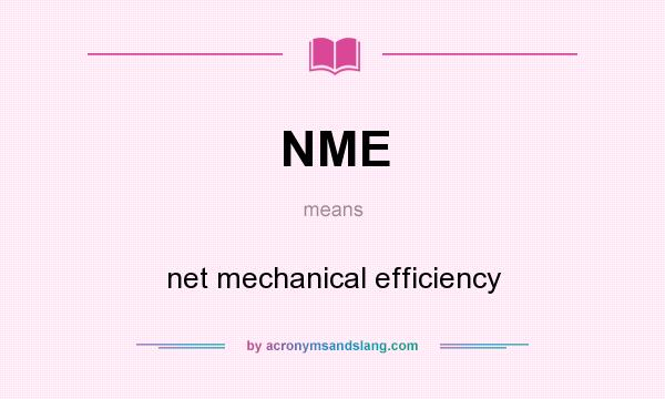 What does NME mean? It stands for net mechanical efficiency