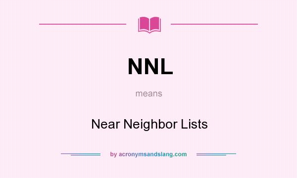 What does NNL mean? It stands for Near Neighbor Lists