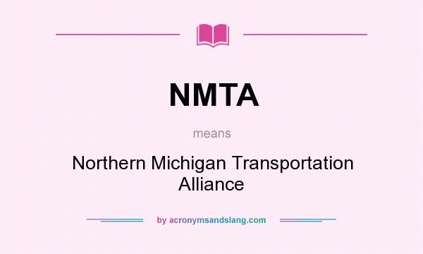 What does NMTA mean? It stands for Northern Michigan Transportation Alliance