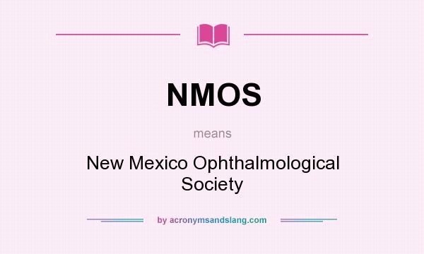 What does NMOS mean? It stands for New Mexico Ophthalmological Society