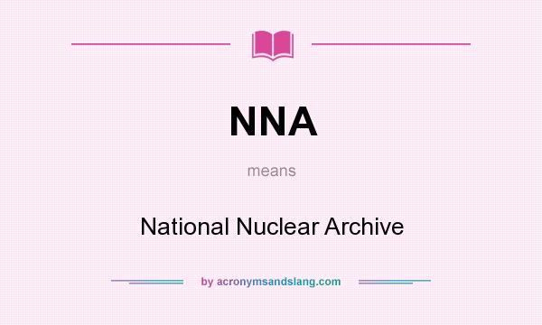 What does NNA mean? It stands for National Nuclear Archive