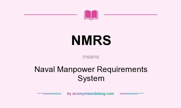 What does NMRS mean? It stands for Naval Manpower Requirements System