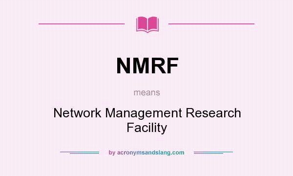 What does NMRF mean? It stands for Network Management Research Facility