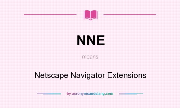 What does NNE mean? It stands for Netscape Navigator Extensions