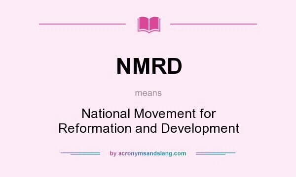 What does NMRD mean? It stands for National Movement for Reformation and Development