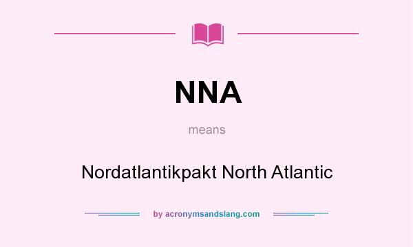 What does NNA mean? It stands for Nordatlantikpakt North Atlantic
