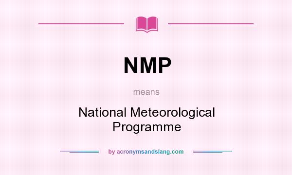 What does NMP mean? It stands for National Meteorological Programme