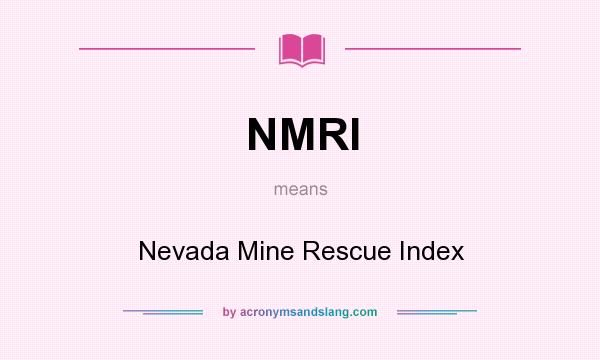 What does NMRI mean? It stands for Nevada Mine Rescue Index
