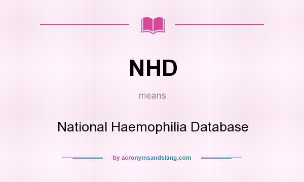 What does NHD mean? It stands for National Haemophilia Database