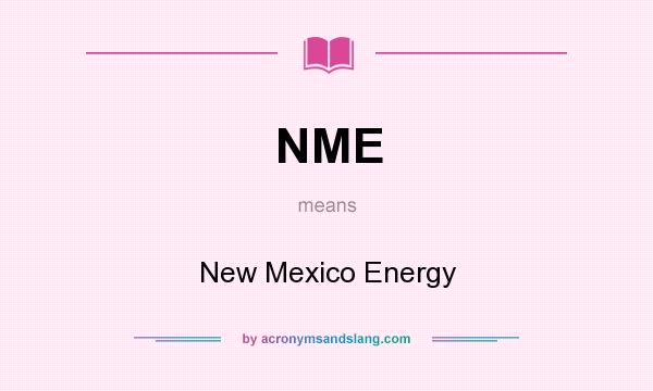 What does NME mean? It stands for New Mexico Energy