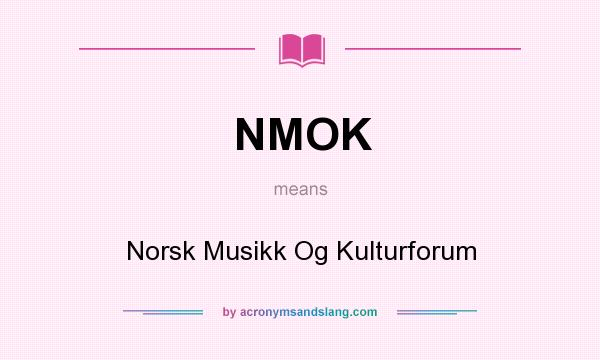 What does NMOK mean? It stands for Norsk Musikk Og Kulturforum