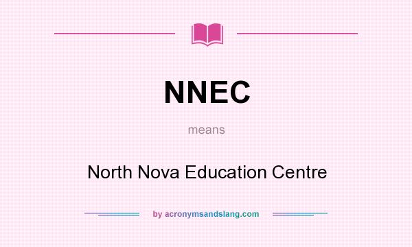 What does NNEC mean? It stands for North Nova Education Centre