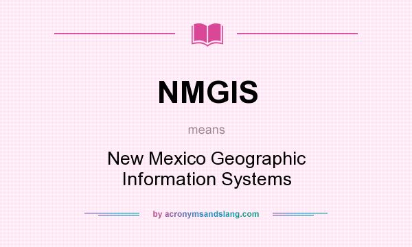 What does NMGIS mean? It stands for New Mexico Geographic Information Systems