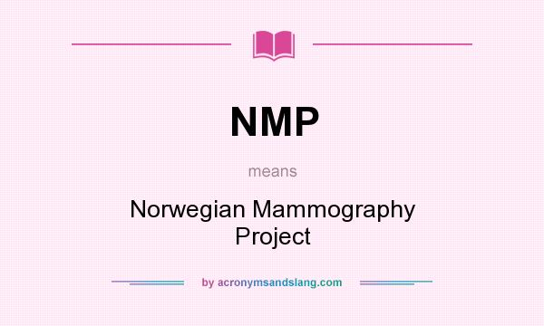 What does NMP mean? It stands for Norwegian Mammography Project