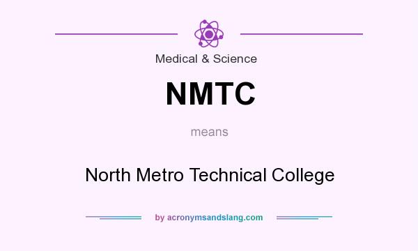 What does NMTC mean? It stands for North Metro Technical College