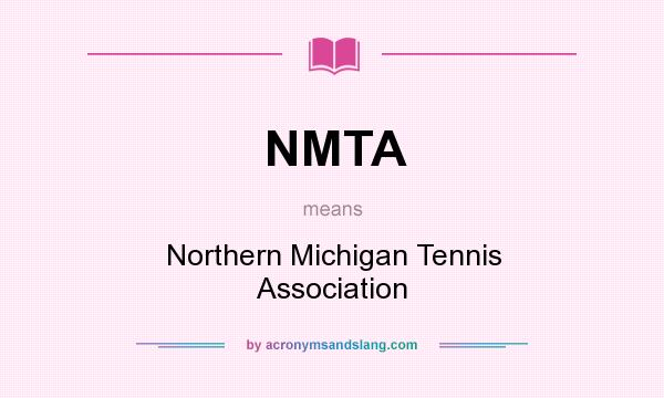 What does NMTA mean? It stands for Northern Michigan Tennis Association