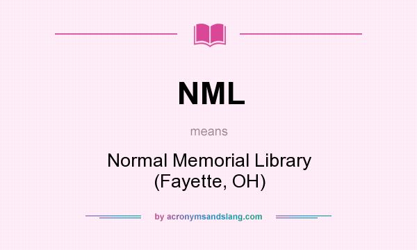 What does NML mean? It stands for Normal Memorial Library (Fayette, OH)